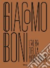 Giacomo Boni. L'alba della modernità. Ediz. illustrata libro