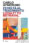 Carlo Aymonino. Fedeltà al tradimento-Loyalty to betrayal. Ediz. illustrata libro