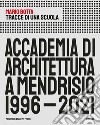 Tracce di una scuola. Accademia di architettura a Mendrisio 1996-2021 libro