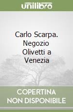 Carlo Scarpa. Negozio Olivetti a Venezia libro