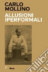 Carlo Mollino. Allusioni Iperformali-Hyperformal allusions. Ediz. bilingue libro