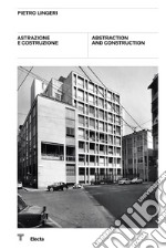 Pietro Lingeri. Astrazione e costruzione-Abstraction and construction. Catalogo della mostra (Milano, 8 ottobre-21 novembre 2021). Ediz. bilingue