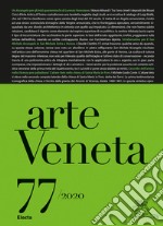 Arte veneta. Rivista di storia dell'arte (2020). Vol. 77 libro