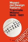 Museo del Design Italiano. Triennale Milano 1946 -1981. Ediz. illustrata libro di Sammicheli M. (cur.)