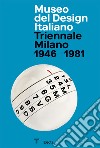 Museo del Design Italiano. Triennale Milano 1946 -1981. Ediz. inglese libro