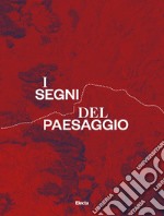 I segni del paesaggio. La via Appia e i castelli della Campania libro