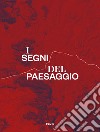 I segni del paesaggio. La via Appia e i castelli della Campania libro