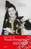 Nel libro rosso di Tà. La vita di Wanda Ferragamo libro di Visconti Ginevra