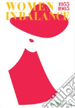 Women in balance 1955-1965. Ediz. illustrata libro