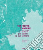 Tra centro e margine. Un progetto per Salemi e il suo territorio libro