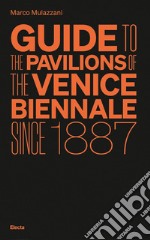 Guide to the Pavilions of the Venice Biennale since 1887 libro