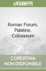 Roman Forum. Palatine. Colosseum libro