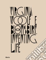 Virginia Woolf e Bloomsbury. Inventing life