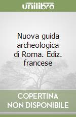 Nuova guida archeologica di Roma. Ediz. francese