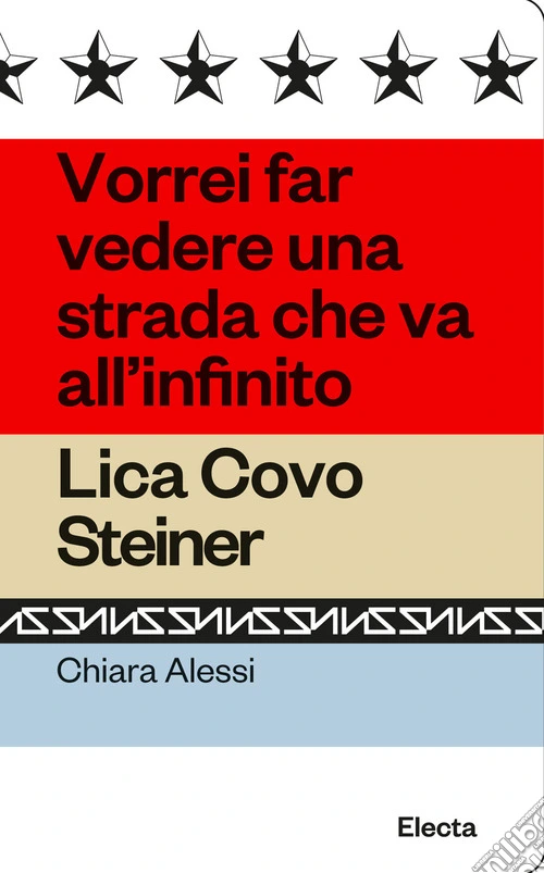 Vorrei far vedere una strada che va all'infinito. Lica Covo Steiner