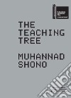 The Teaching Tree. Muhannad Shono. La Biennale di Venezia. 59. Esposizione Internazionale d'Arte. National Pavillon of Saudi Arabia. Ediz. inglese e araba libro