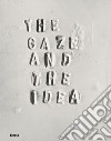 The gaze and the idea. A dialogue between Le Gallerie degli Uffizi and the Museo dei Bozzetti in Pietrasanta. Ediz. illustrata libro di Alderotti M. (cur.) Celli C. (cur.) Gavioli V. (cur.)