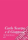 Carlo Scarpa e il Giappone libro