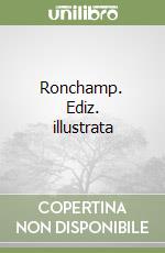 Ronchamp. Ediz. illustrata libro