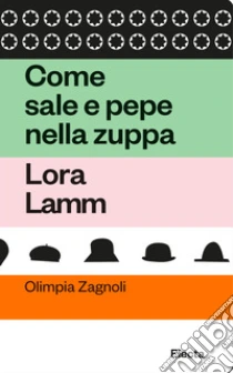 Come sale e pepe nella zuppa. Lora Lamm