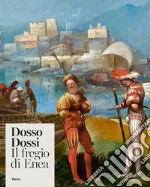 Dosso Dossi. Il fregio di Enea. Ediz. illustrata