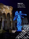 Light is Life. Festa delle Luci. Bergamo Brescia Capitale Italiana della Cultura 2023. Ediz. italiana e inglese libro