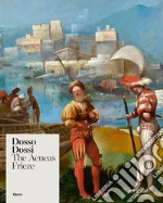 Dosso Dossi. The Aeneas Frieze. Ediz. illustrata