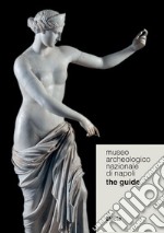 Museo Archeologico Nazionale di Napoli. The guide