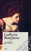 Galleria Borghese. Guide libro di Cappelletti Francesca