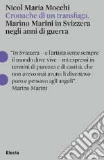 Cronache di un transfuga. Marino Marini in Svizzera negli anni di guerra libro