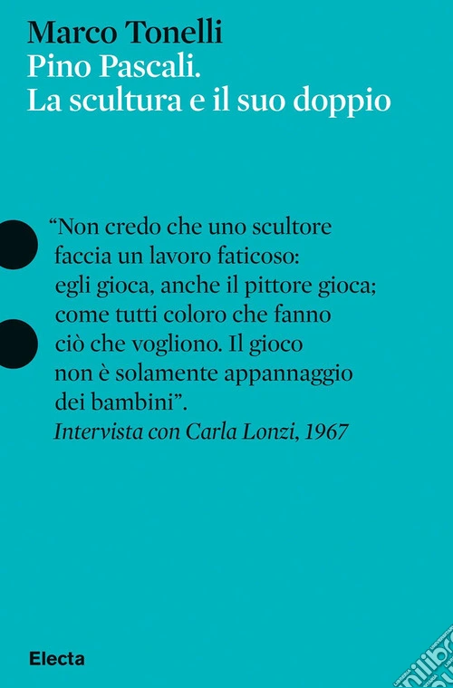 Pino Pascali. La scultura e il suo doppio. Ediz. a colori