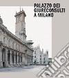 Palazzo dei Giureconsulti a Milano. Ediz. illustrata libro
