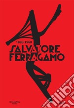 Salvatore Ferragamo 1898-1960. Ediz. inglese libro