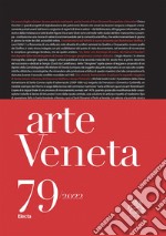 Arte veneta. Rivista di storia dell'arte (2022). Ediz. illustrata. Vol. 79 libro