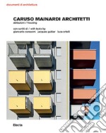 Caruso Mainardi Architetti. Abitazioni-Housing. Ediz. illustrata libro