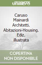 Caruso Mainardi Architetti. Abitazioni-Housing. Ediz. illustrata libro