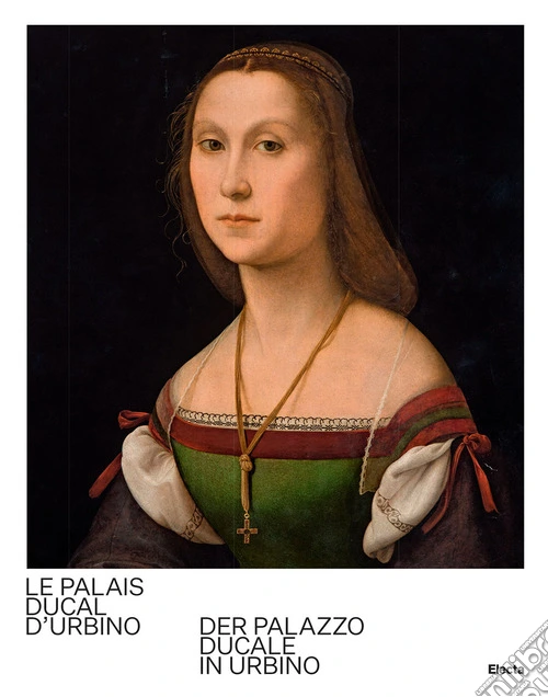 Le Palais Ducal d'Urbino-Der Palazzo Ducale in Urbino. Ediz. bilingue