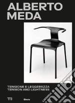 Alberto Meda. Tensione e leggerezza-Tension and lightness. Ediz. illustrata