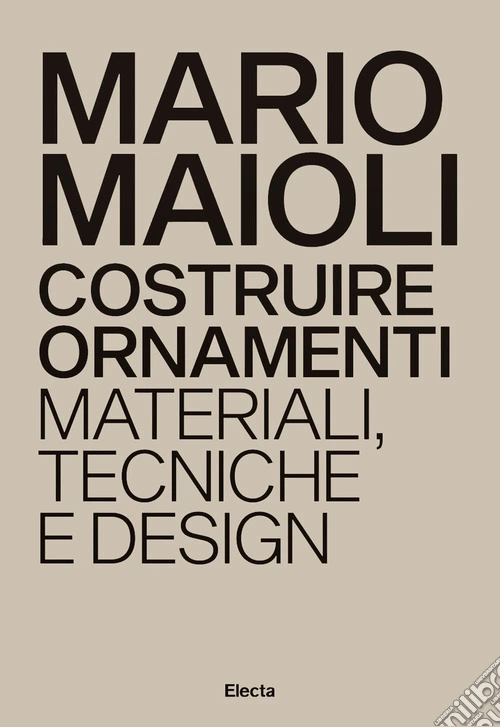 Costruire ornamenti. Materiali, tecniche e design. Ediz. italiana e inglese