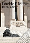 Davide Rivalta. Roma Dublin. Ediz. italiana e inglese libro