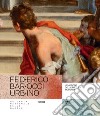 Federico Barocci Urbino. L'emozione della pittura moderna. Ediz. illustrata libro