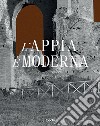 L'Appia è moderna. Ediz. illustrata libro