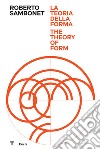 Roberto Sambonet. La teoria della forma-The theory of form. Ediz. illustrata libro di Morteo E. (cur.)