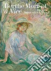 Berthe Morisot à Nice. Escales impressionnistes. Ediz. illustrata libro