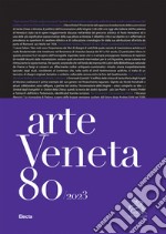 Arte veneta. Rivista di storia dell'arte (2023). Ediz. illustrata. Vol. 80 libro