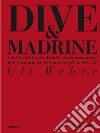 Dive & madrine. Tra Cinecittà e la Mostra Internazionale del Cinema di Venezia negli scatti di Uli Weber. Catalogo della mostra (Venezia, 28 agosto-7 settembre 2024). Ediz. italiana e inglese libro