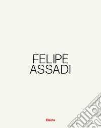 Felipe Assadi. Ediz. italiana e inglese libro