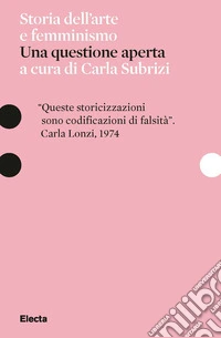 Storia dell'arte e femminismo. Una questione aperta libro