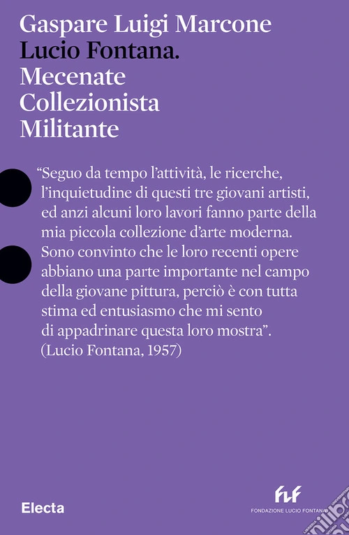 Lucio Fontana. Mecenate collezionista militante. Ediz. italiana e inglese
