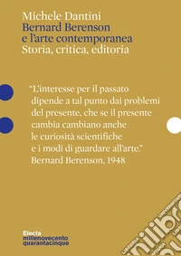 Bernard Berenson e l'arte contemporanea. Storia, critica, editoria libro